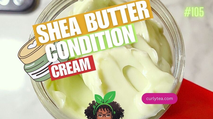 Shea Butter Condition Cream - curlytea.com